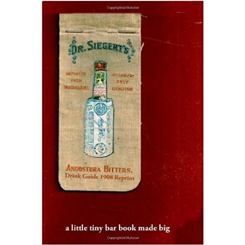 Angostura Bitters Drink Guide 1908 Reprint: A Little Tiny Bar Book Made Big [Paperback]