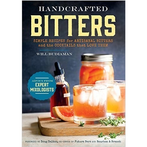 Handcrafted Bitters: Simple Recipes for Artisanal Bitters and the Cocktails That Love Them [Paperback]