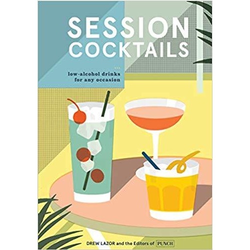 Session Cocktails: Low-Alcohol Drinks for Any Occasion [Hardcover]