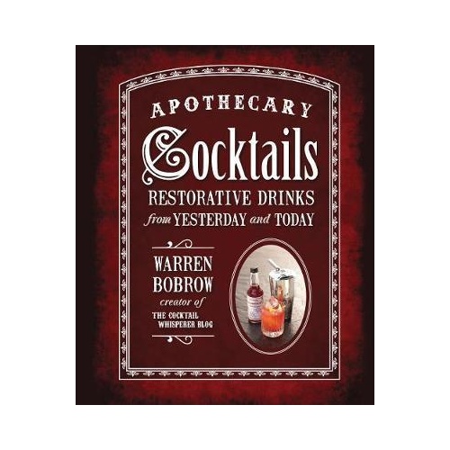 Apothecary Cocktails: Restorative Drinks from Yesterday and Today [Spiral-bound]
