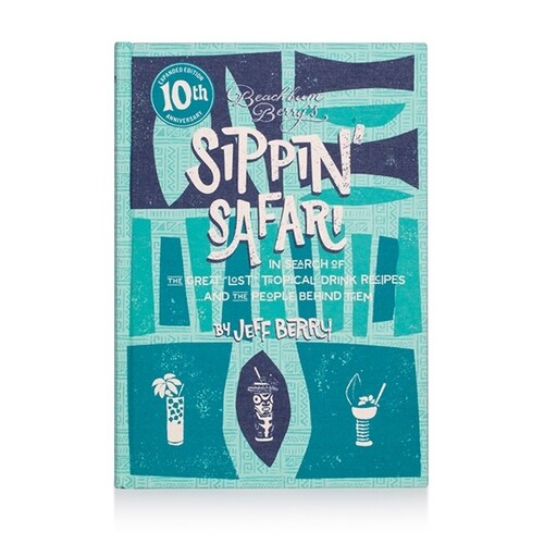 Beachbum Berry's Sippin' Safari [10th Anniversary Expanded Ed.]
