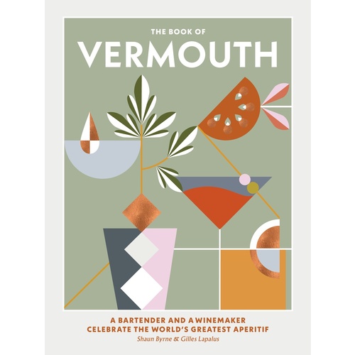 The Book of Vermouth: A Bartender and a Winemaker Celebrate the World's Greatest Aperitif [Hardcover]