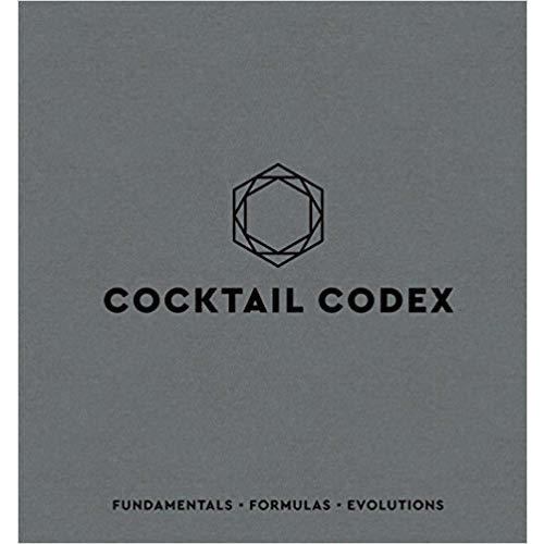 Cocktail Codex: Fundamentals, Formulas, Evolutions [Hardcover]
