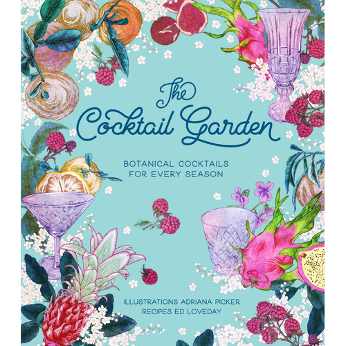 The Cocktail Garden: Botanical cocktails for every season [Hardcover]