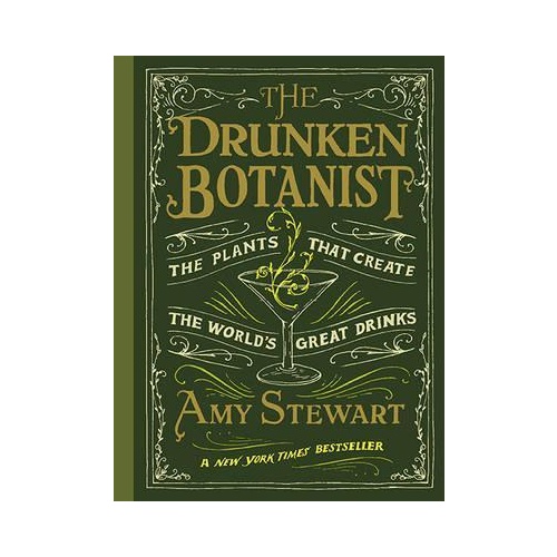 The Drunken Botanist: The Plants That Create the Worlds Great Drinks [Hardcover]