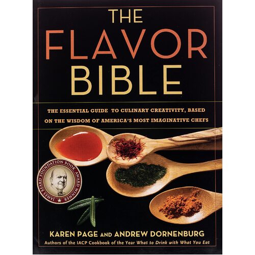 The Flavor Bible: The Essential Guide to Culinary Creativity, Based on the Wisdom of America's Most Imaginative Chefs [Hardcover]