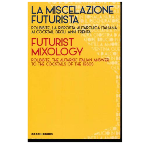 Futurist Mixology: Polibibite, The Autarkic Italian Answer to the Cocktails of the 1930s