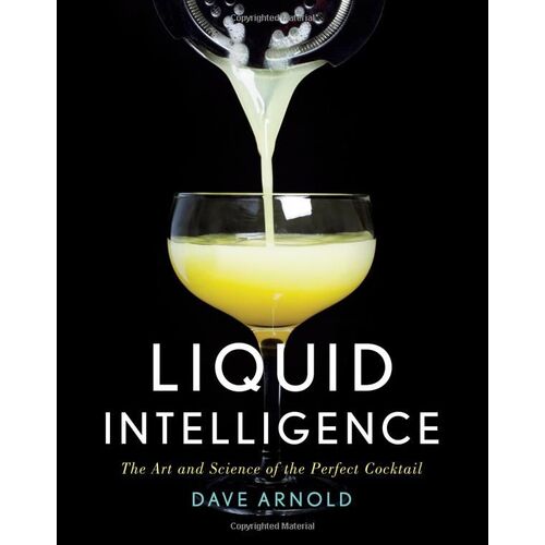 Liquid Intelligence: The Art and Science of the Perfect Cocktail [Hardcover]