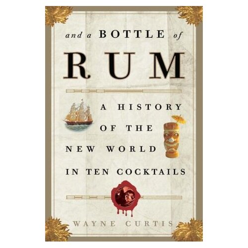 And a Bottle of Rum: A History of the New World in Ten Cocktails [Paperback]