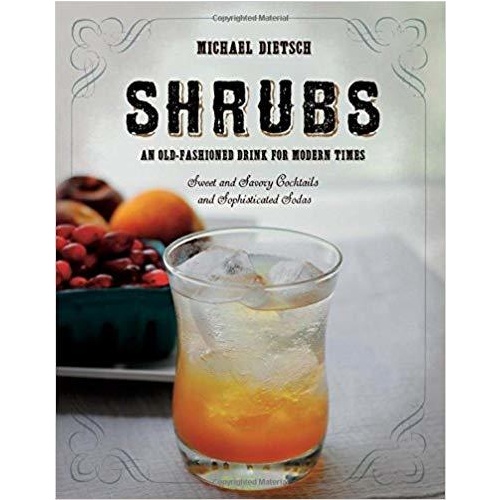 Shrubs: An Old Fashioned Drink for Modern Times [Hardcover]