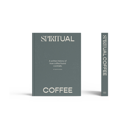 Spiritual Coffee: A Written History of How Coffee Found Cocktails [Hardcover]