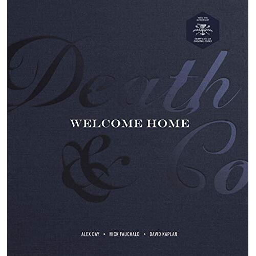 Death & Co Welcome Home: A Cocktail Recipe Book [Hardcover]